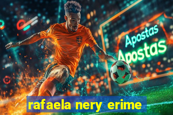 rafaela nery erime